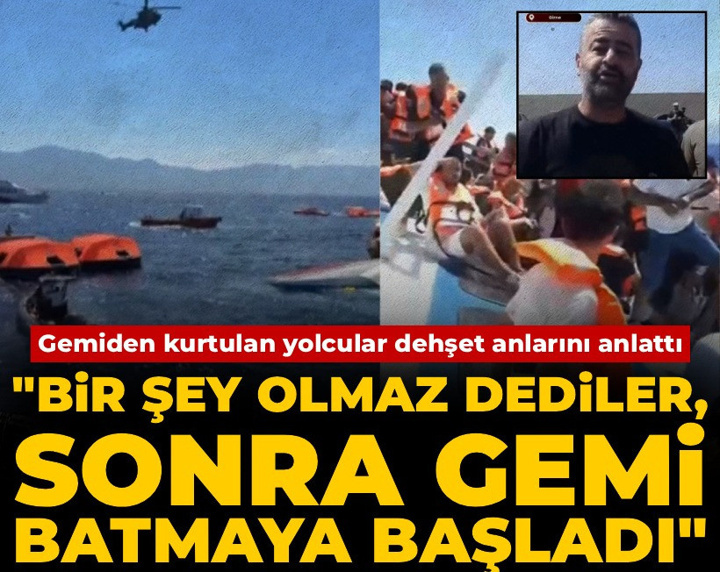 Gemiden kurtulan yolcular dehşet anlarını anlattı: Bir şey olmaz dediler, sonra gemi batmaya başladı