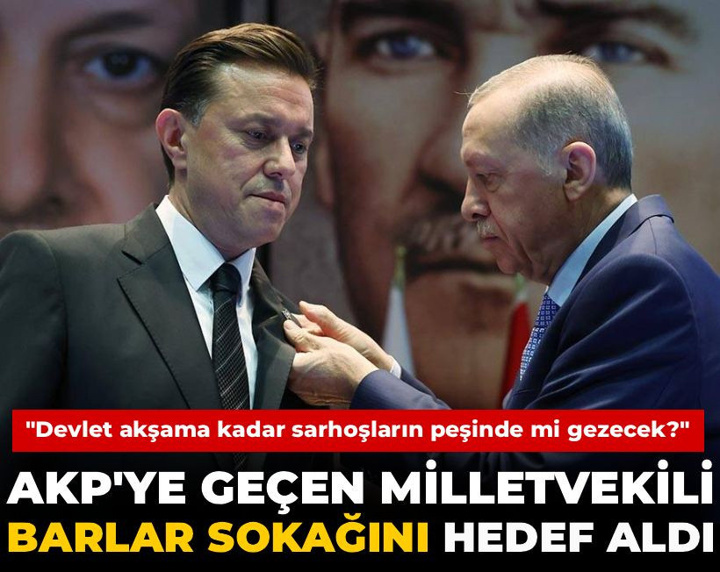 AKP'ye geçen milletvekili barlar sokağını hedef aldı: Devlet sarhoşların peşinde mi gezecek?