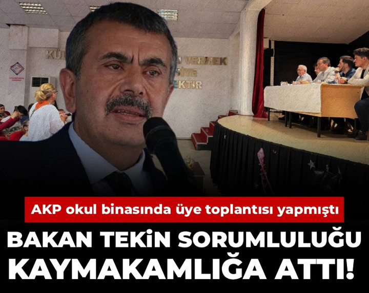AKP okul binasında üye toplantısı yapmıştı: Bakan Tekin sorumluluğu kaymakamlığa attı!
