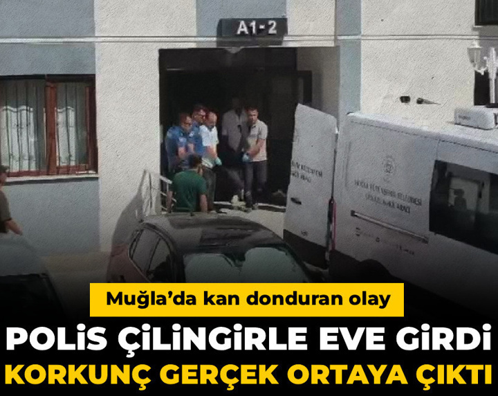 Polis çilingirle eve girdi korkunç gerçek ortaya çıktı! Muğla’da kan donduran olay