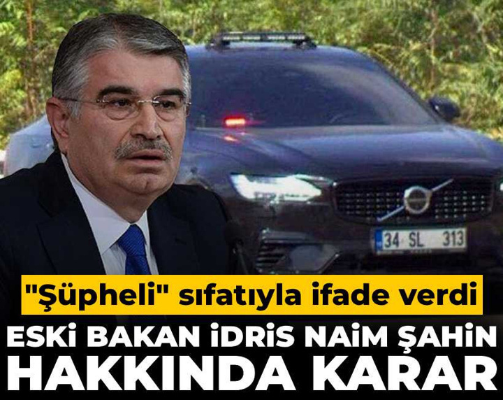 Son Dakika | Eski Bakan İdris Naim Şahin hakkında yurt dışı çıkış yasağı