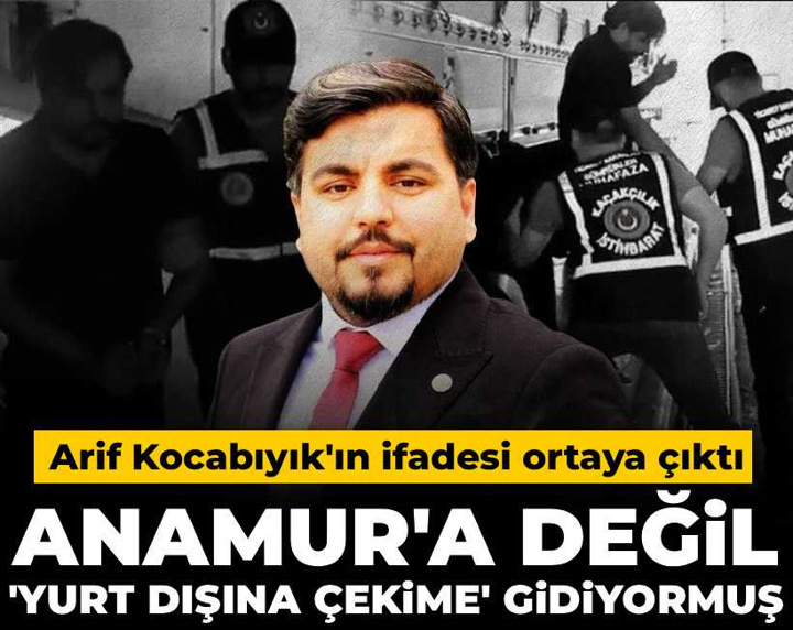 Son Dakika | Arif Kocabıyık'ın ifadesi ortaya çıktı: Anamur'a değil 'yurt dışına çekime' gidiyormuş