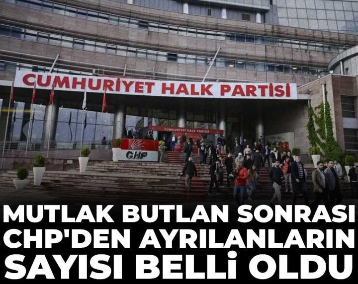Mutlak butlan sonrası CHP'den ayrılanların sayısı belli oldu: İstifalar 891 bini aştı