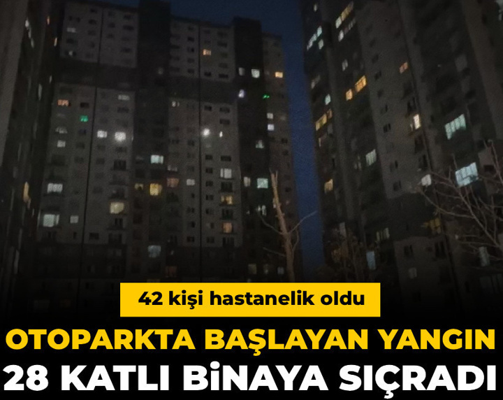 Otoparkta başlayan yangın 28 katlı binaya sıçradı! 42 kişi hastanelik oldu