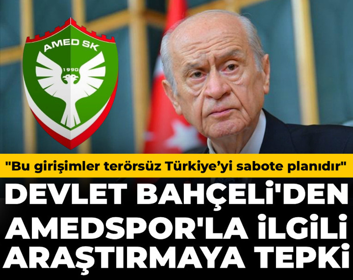 Bahçeli'den Amedspor'la ilgili araştırmaya tepki: Bu girişimler terörsüz Türkiye’yi sabote planıdır