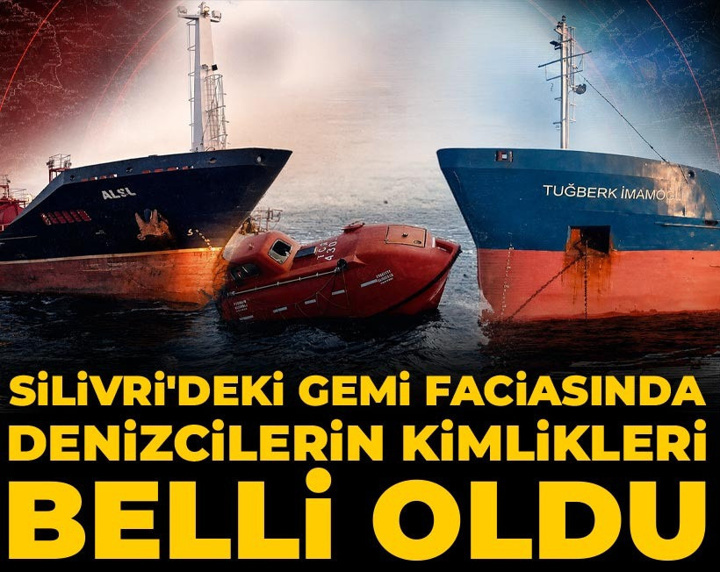 Son Dakika | Silivri'deki gemi faciasında denizcilerin kimlikleri belli oldu