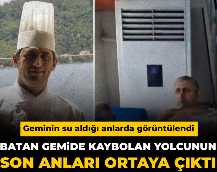 Batan gemide kaybolan yolcunun son anları ortaya çıktı! Geminin su aldığı anlarda görüntülendi