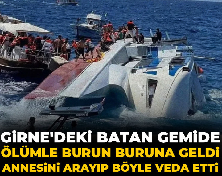Girne’de batan gemide ölümle burun buruna geldi annesini arayıp böyle veda etti