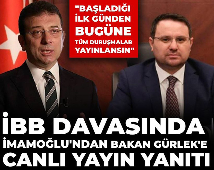 İBB davasında İmamoğlu'ndan Bakan Gürlek'e canlı yayın yanıtı