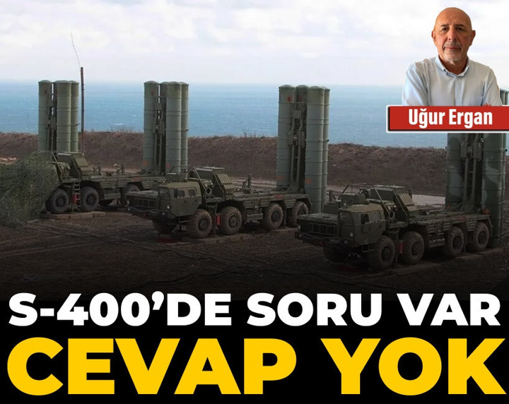 S-400'de soru var cevap yok