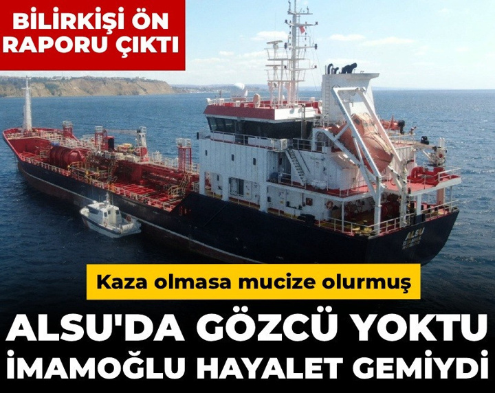 Son Dakika | Silivri'deki gemi kazasında bilirkişi ön raporu çıktı