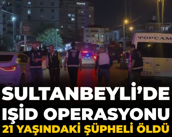 Son Dakika | Sultanbeyli'de IŞİD operasyonu: 21 yaşındaki şüpheli öldü, bir vatandaş yaralandı