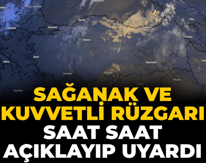 Meteoroloji sağanak ve kuvvetli rüzgarı saat saat açıklayıp uyardı
