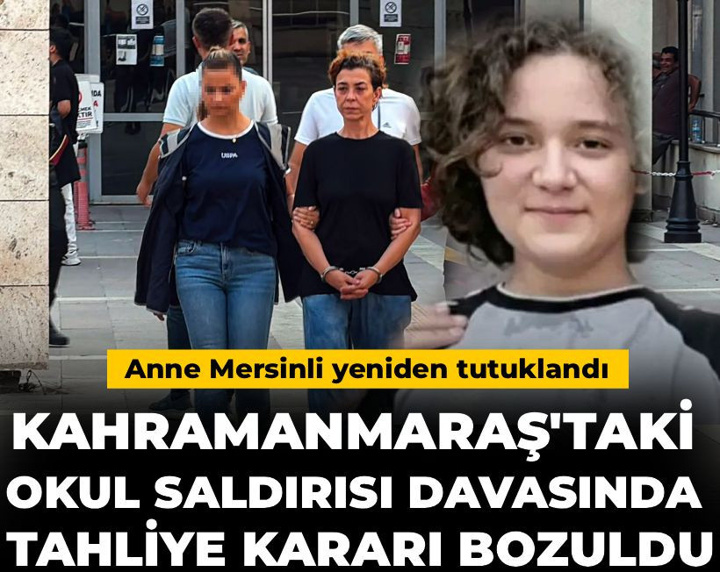 Kahramanmaraş'taki okul saldırısı davasında tahliye kararı bozuldu: Anne yeniden tutuklandı