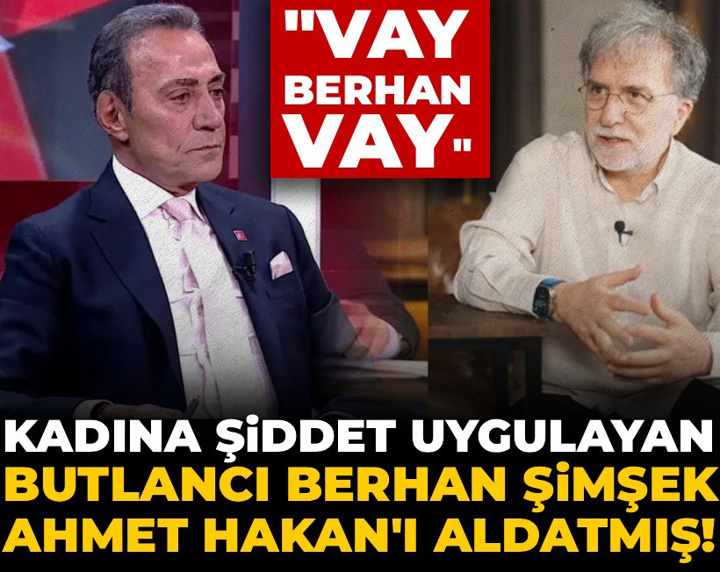 Kadına şiddet uygulayan butlancı Berhan Şimşek Ahmet Hakan'ı aldatmış! "Vay Berhan vay"