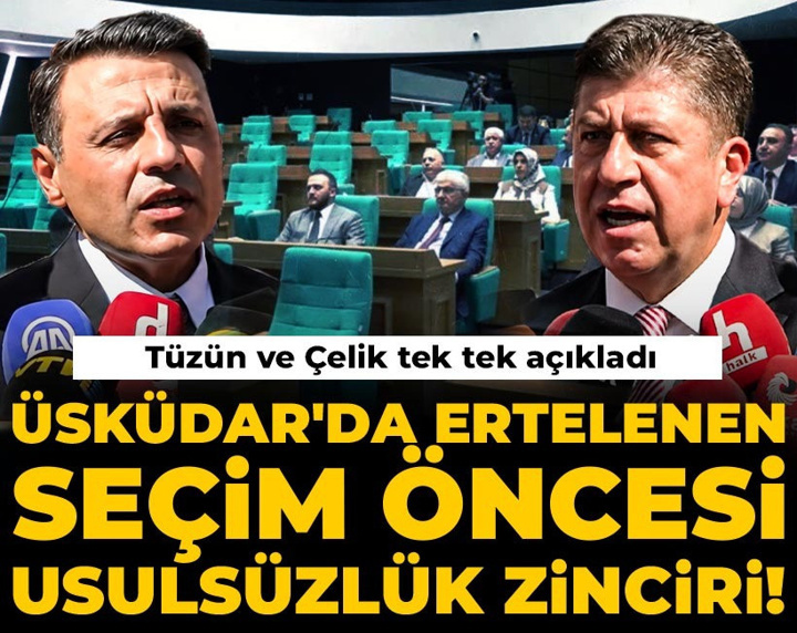 Üsküdar'da ertelenen seçim öncesi usulsüzlük zinciri! Tüzün ve Çelik tek tek açıkladı