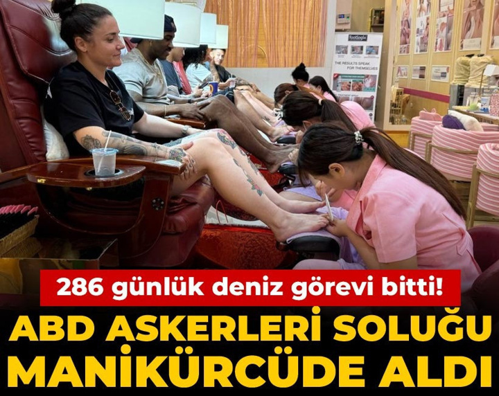 286 günlük deniz görevi bitti! ABD askerleri soluğu manikürcüde aldı