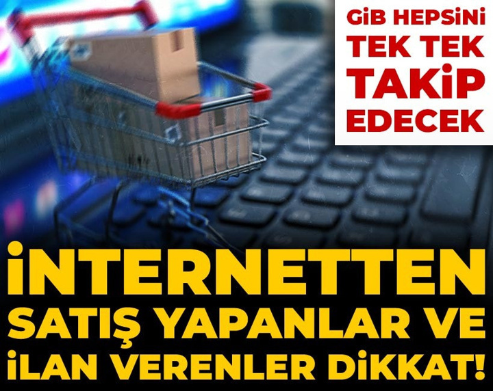 İnternetten satış yapanlar ve ilan verenler dikkat: GİB hepsini tek tek takip edecek