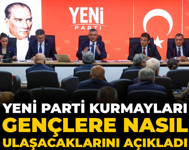 YENİ Parti kurmayları gençlere nasıl ulaşacaklarını açıkladı