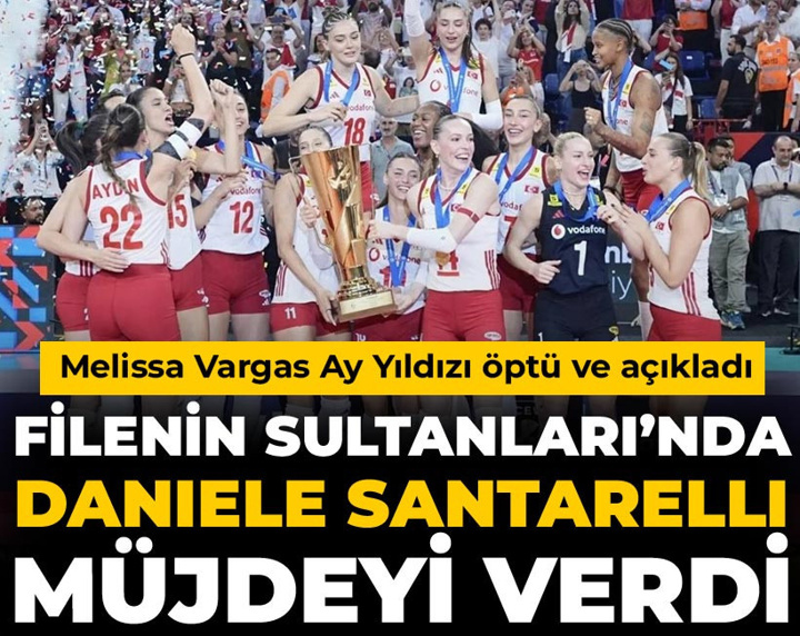 Filenin Sultanları'nda Santarelli müjdeyi verdi: Melissa Vargas Ay Yıldızı öptü ve açıkladı