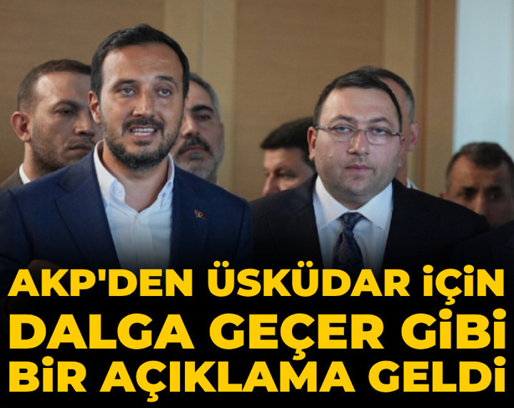 AKP'den Üsküdar için dalga geçer gibi bir açıklama geldi