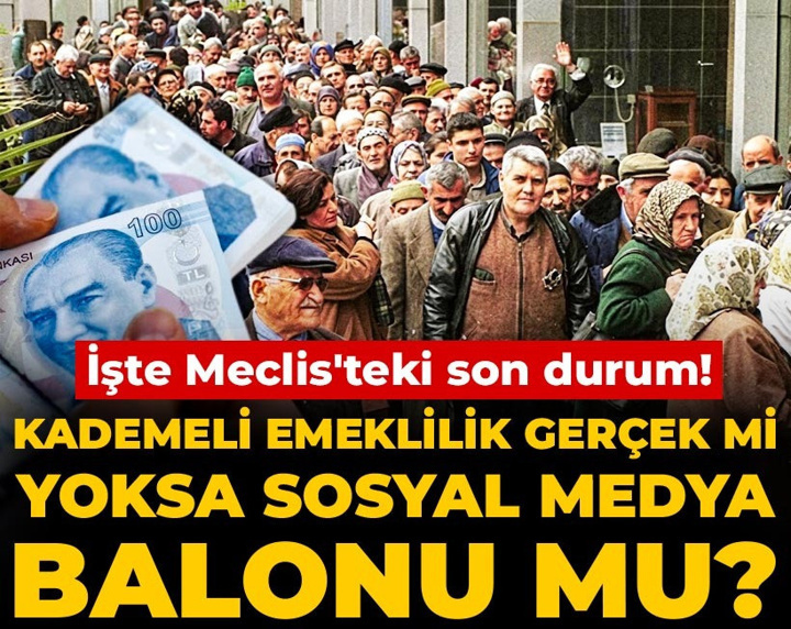 Kademeli emeklilik gerçek mi yoksa sosyal medya balonu mu? İşte Meclis'teki son durum!