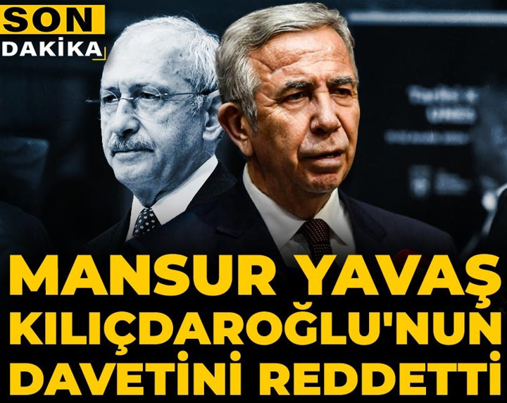 Son Dakika | Mansur Yavaş Kılıçdaroğlu'nun davetini reddetti