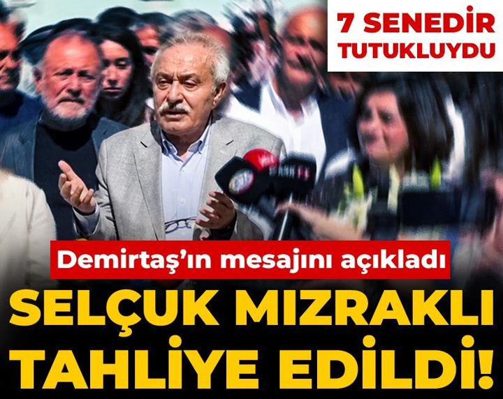 Son Dakika | Selçuk Mızraklı tahliye edildi! 7 senedir tutukluydu