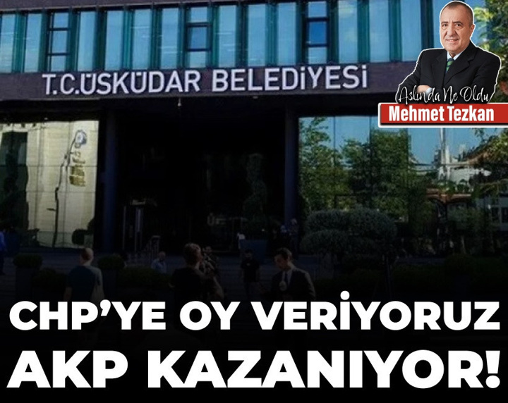CHP’ye oy veriyoruz AKP kazanıyor!