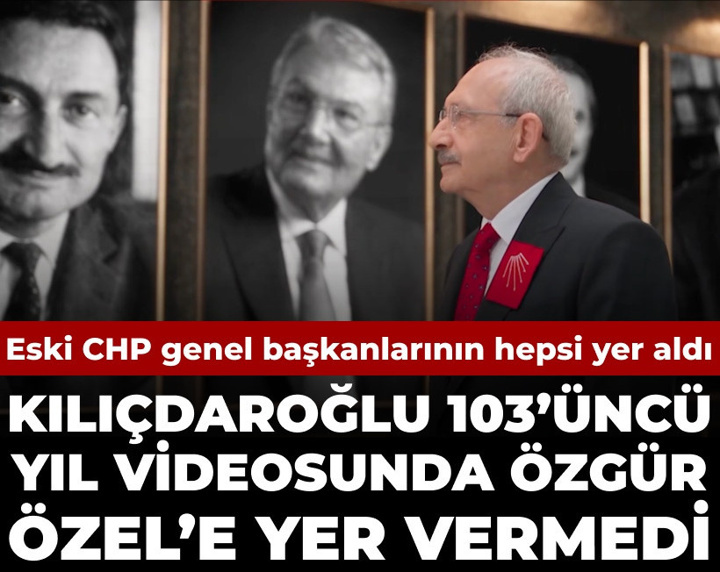 Kılıçdaroğlu'ndan Özgür Özel'siz CHP'nin yıldönümü videosu: Bütün genel başkanlar yer aldı
