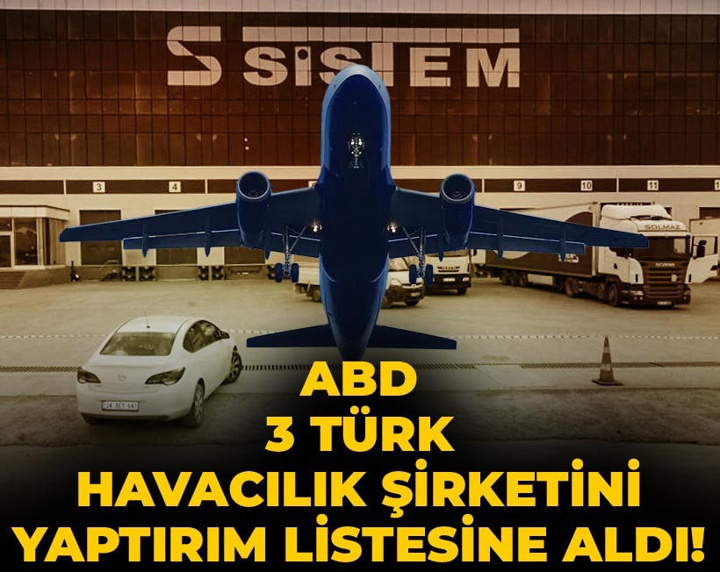 ABD 3 Türk havacılık şirketini yaptırım listesine aldı!