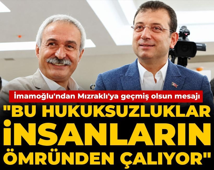 Ekrem İmamoğlu'ndan Selçuk Mızraklı'ya "geçmiş olsun" mesajı