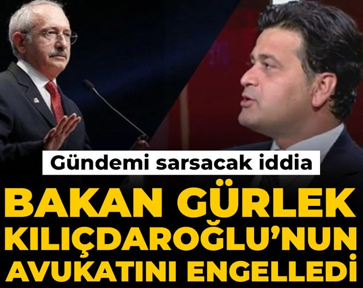 Akın Gürlek Kılıçdaroğlu'nun avukatını engelledi