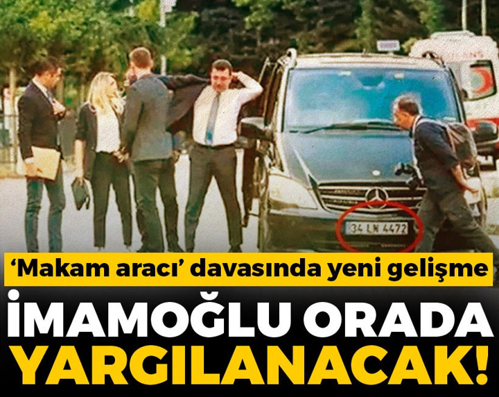 İmamoğlu'nun 'makam aracı' davasında yeni gelişme: Silivri'de görülecek