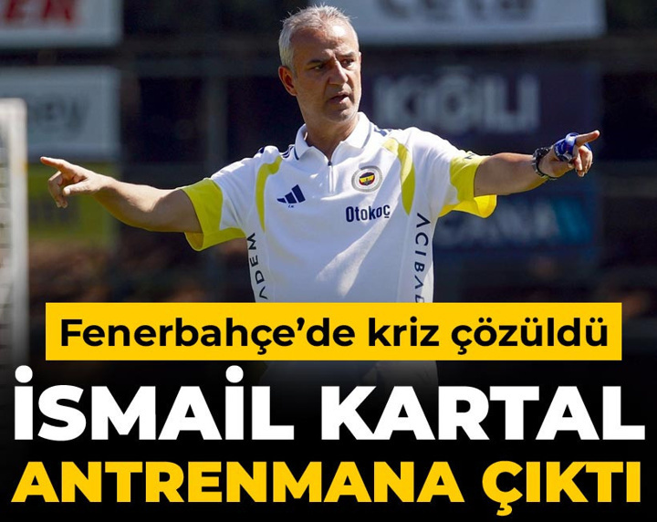 Son Dakika | Fenerbahçe'de kriz çözüldü: İsmail Kartal antrenmana çıktı