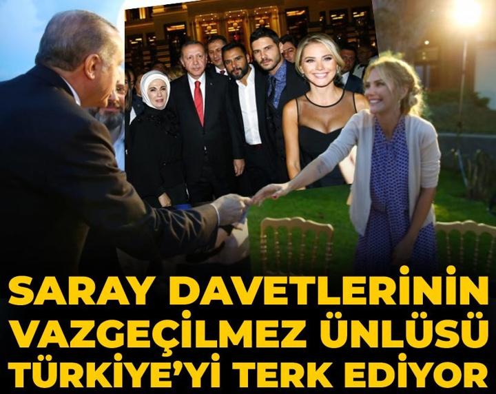 Saray davetlerinin vazgeçilmez ünlüsü Türkiye’yi terk ediyor
