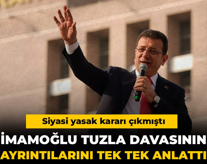 İmamoğlu Tuzla davasının ayrıntılarını tek tek anlattı