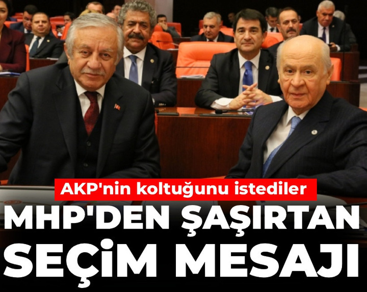 MHP'den şaşırtan seçim mesajı: AKP'nin koltuğunu istediler