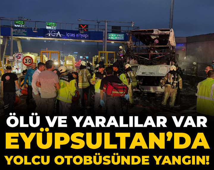 Son dakika | Eyüpsultan’da seyir halindeki otobüste yangın! Ölü ve yaralılar var