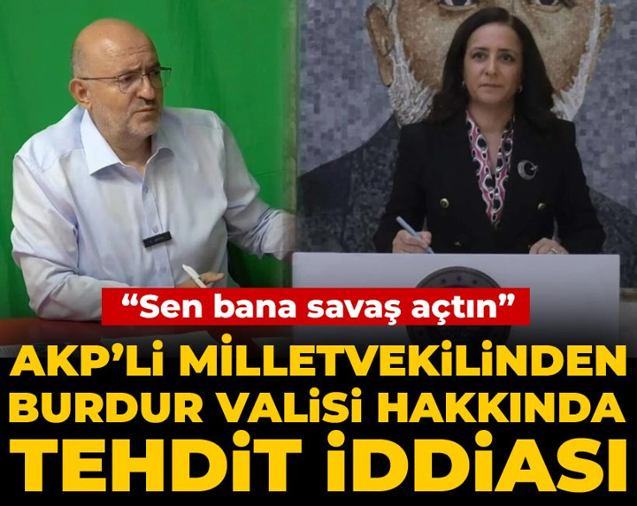 AKP’li milletvekilinden Burdur Valisi hakkında tehdit iddiası: Yakın koruma istedi
