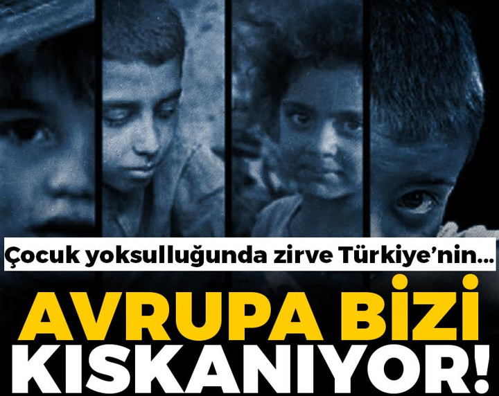 Avrupa bizi kıskanıyor: Çocuk yoksulluğunda zirve Türkiye'nin...