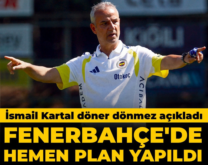 İsmail Kartal gelir gelmez açıkladı: Fenerbahçe'de planlar yapıldı