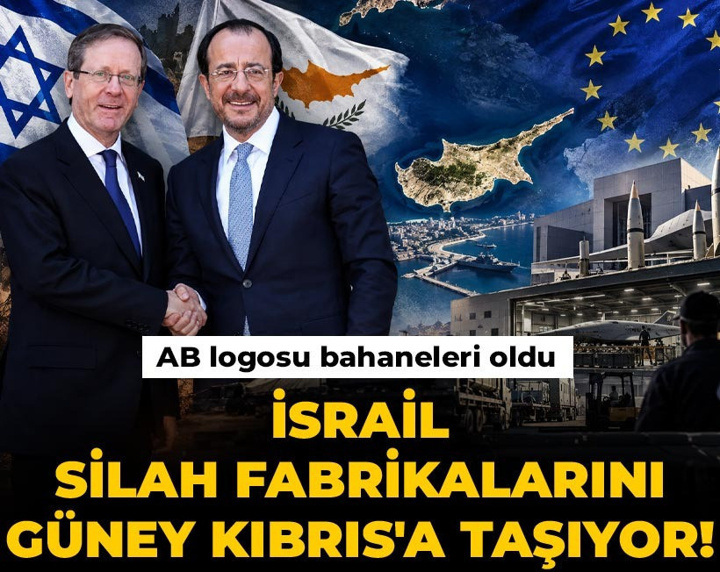 İsrail silah fabrikalarını Güney Kıbrıs'a taşıyor! AB logosu bahaneleri oldu