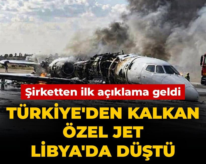 Son Dakika | Türkiye'den kalkan özel jet Libya'da düştü