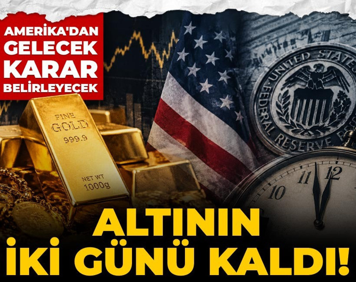 Altının 2 günü kaldı! Amerika'dan gelecek karar belirleyecek