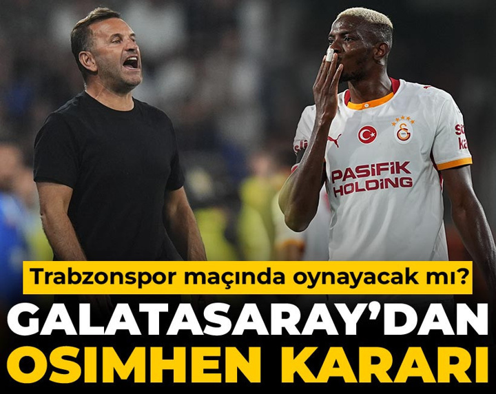 Galatasaray'da Osimhen kararı verildi: Trabzonspor maçında oynayacak mı?