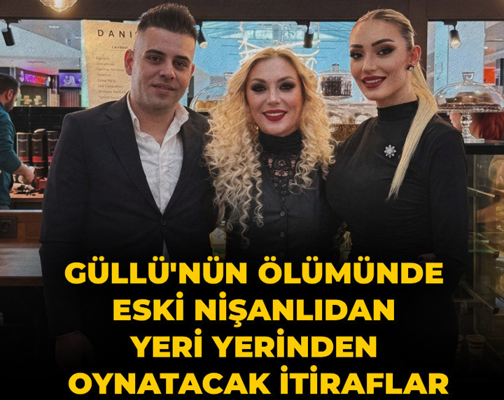 Güllü'nün ölümünde eski nişanlıdan yeri yerinden oynatacak itiraflar