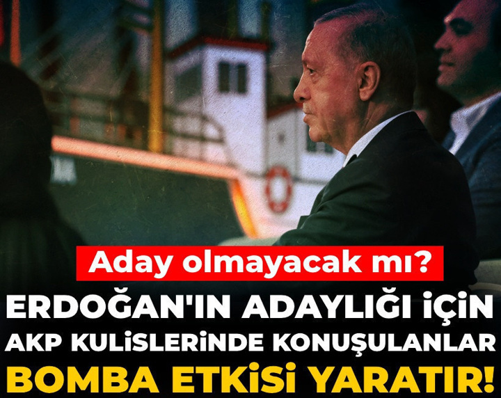 Erdoğan'ın adaylığı için AKP kulislerinde konuşulanlar bomba etkisi yaratır! Aday olmayacak mı?
