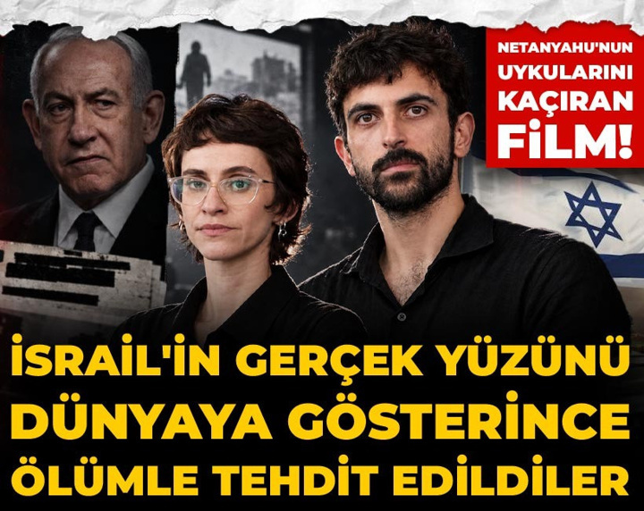 Netanyahu'nun uykularını kaçıran film! İsrail'in gerçek yüzünü dünyaya gösterince ölümle tehdit edildiler