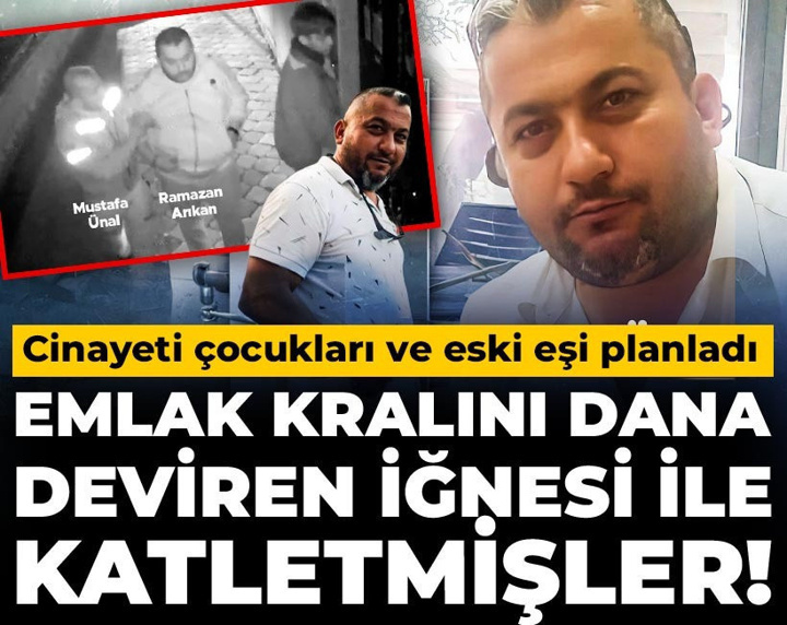 Emlak kralını dana deviren iğnesi ile katletmişler! Cinayeti çocukları ve eski eşi planladı